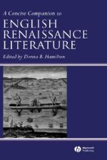 Concise Companion to English Renaissance Literat ure