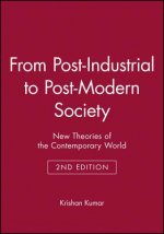 From Post-Industrial to Post-Modern Society: New T heories of the Contemporary World Second Edition