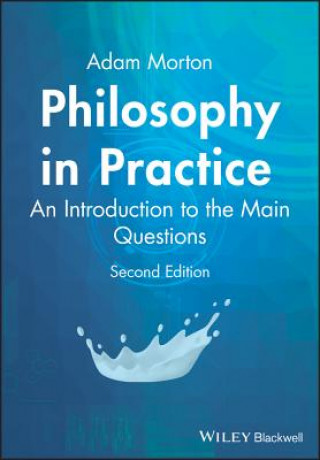 Philosophy in Practice - An Introduction to the Main Questions 2e