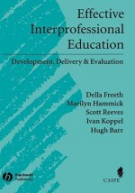 Effective Interprofessional Education - Development, Delivery and Evaluation