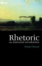 Rhetoric - An Historical Introduction