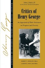 Critics of Henry George - An Appraisal of Their Strictures on Progress and Poverty V 1 Chpts 1-20 2e