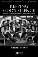 Keeping God's Silence: Towards a Theological Ethics of Communication
