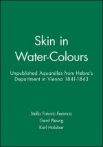 Skin in Water-Colours - Aquarelles from Hebra's Department in Vienna 1840-1843