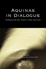 Aquinas in Dialogue - Thomas for the Twenty-First  Century
