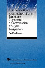 Interactional Architecture Of The Language Classroom: A Conversation Analysis Perspective