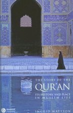 Story of the Qur'an - Its History and Place in  Muslim Life