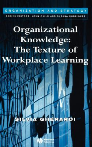 Organizational Knowledge - The Texture of Workplace Learning