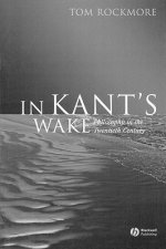In Kant's Wake - Philosophy in the Twentieth Century