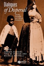 Dialogues of Dispersal: Gender, Sexuality and Africcan Diasporas (A Gender and History Special Issue)