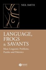 Language, Frogs and Savants: More Linguistic Problems Puzzles and Polemics