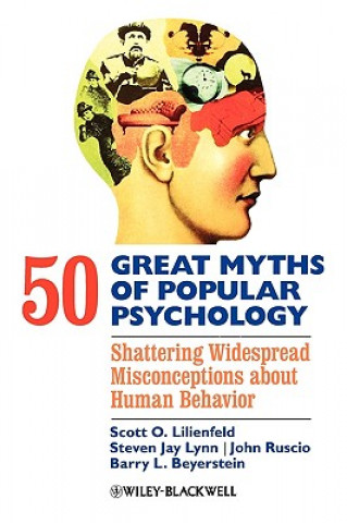 50 Great Myths in Psychology - Shattering Widespread Misconceptions about Human Behavior