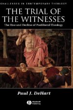 Trial of the Witnesses: The Rise and Decline of Postliberal Theology