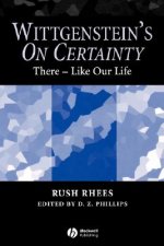 Wittgenstein's On Certainty: There - Like our Life