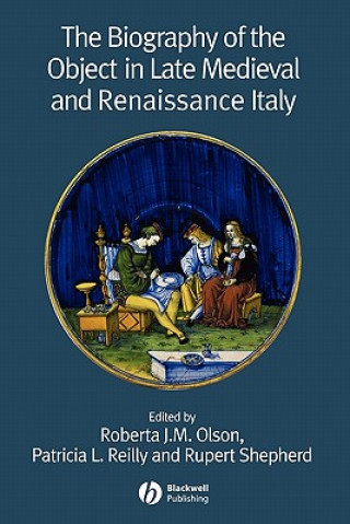 Biography of the Object in Late Medieval and Renaissance Italy