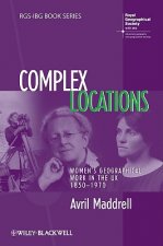 Complex Locations - Women's Geographical Work in the UK 1850-1970