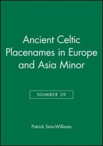 Ancient Celtic Placenames in Europe and Asia Minor  (Publications of the Philological Society, 39)