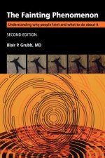 Fainting Phenomenon - Understanding Why People  Faint and What to do about It 2e