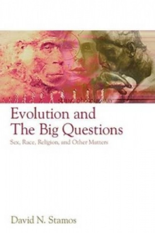 Evolution and the Big Questions - Sex, Race, Religion and Other Matters
