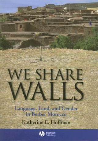 We Share Walls - Language, Land and Gender in Berber Morocco