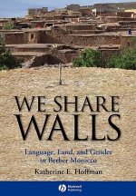We Share Walls - Language, Land and Gender in Berber Morocco
