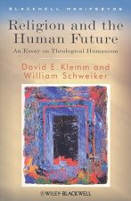 Religion and the Human Future - An Essay in Theological Humanism