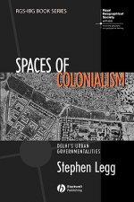 Spaces of Colonialism - Delhi's Urban Governmentalities