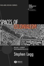 Spaces of Colonialism - Delhi's Urban Governmentalities