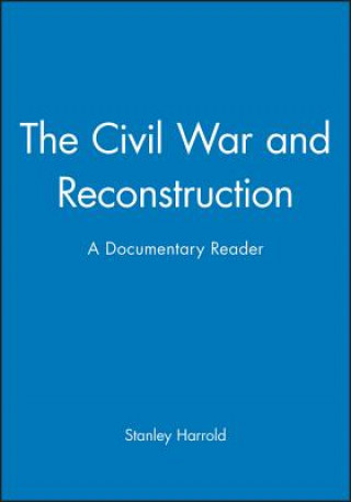 Civil War and Reconstruction - A Documentary Reader