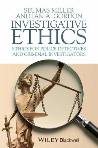 Investigative Ethics - Ethics for Police Detectives and Criminal Investigators