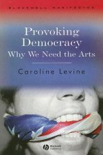 Provoking Democracy  - Why We Need the Arts