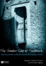 Shadow Side of Fieldwork - Exploring the Blurred Borders Between Ethnography and Life