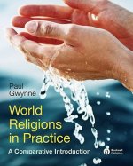 World Religions in Practice - A Comparative Introduction