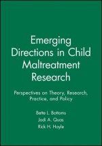 Emerging Directions in Child Maltreatment Research - Perspectives on Theory, Research, Practice, and Policy