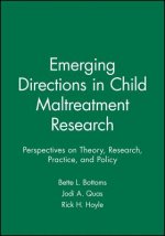 Emerging Directions in Child Maltreatment Research - Perspectives on Theory, Research, Practice, and Policy