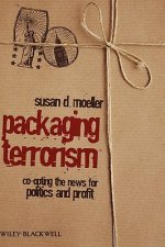 Packaging Terrorism - Co-opting the News for Politics and Profit