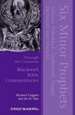 Six Minor Prophets Through the Centuries - Nahum, Habakkuk, Zephaniah, Haggai, Zechariah, and Malachi