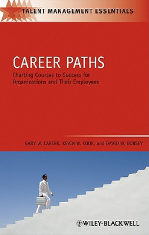 Career Paths - Charting Courses to Success for Organizations and Their Employees