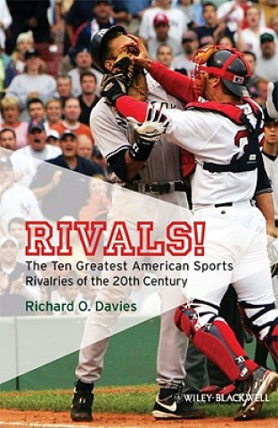Rivals! - The Ten Greatest American Sports Rivalries of the 20th Century