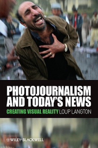 Photojournalism and Today's News - Creating Visual Reality