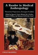 Reader in Medical Anthropology - Theoretical Trajectories, Emergent Realities