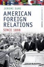 American Foreign Relations since 1898 - A Documentary Reader