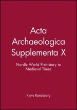 Acta Archaeologica Supplementa X - Nordic World Prehistory to Medieval Times V79