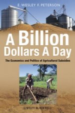 Billion Dollars A Day - The Economics and Politics of Agricultural Subsides