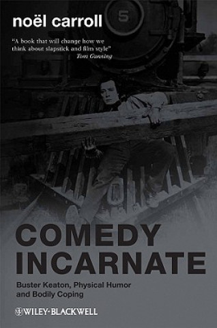 Comedy Incarnate - Buster Keaton, Physical Humor, and Bodily Coping