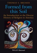 Formed From This Soil - An Introduction to the Diverse History of Religion in America