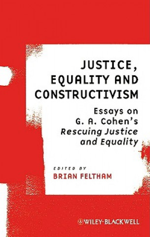 Justice, Equality and Constructivism - Essays on G.A.Cohen's Rescuing Justice and Equality