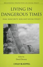 Living in Dangerous Times - Fear, Insecurity, Risk and Social Policy