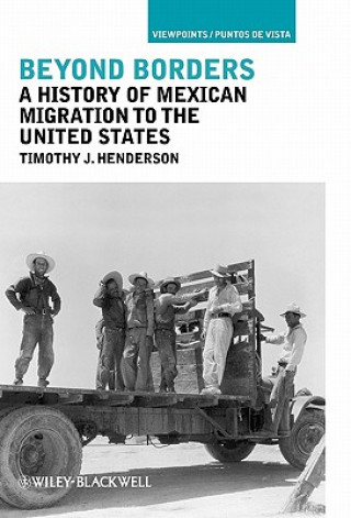 Beyond Borders - A History of Mexican Migration to  the United States