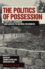 Politics of Possession - Property, Authority, and Access to Natural Resources